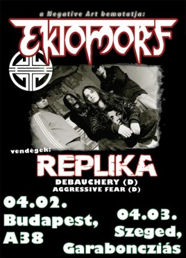 Ektomorf (HU), Replika (HU), Debauchery (D), Aggressive Fear (D)