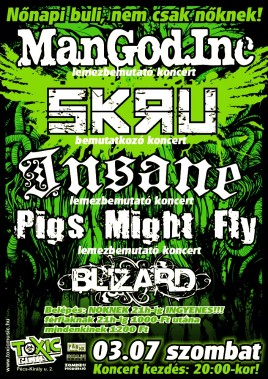 Insane (HU), Mangod Inc. (HU), Pigs Might Fly (HU), Skru (HU)