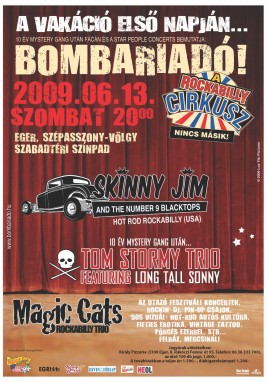Tom Stormy Trio (HU), Magic Cats (HU), Skinny Jim and the Number 9 Blacktops (USA)