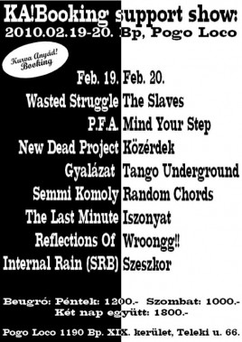 Wasted Struggle (HU), P.F.A. (HU), New Dead Project (HU), Gyalázat (HU), Semmi Komoly (HU), The Last Minute (HU), Reflections Of (HU), Internal Rain (SRB)