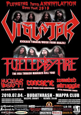 Violator (BRA), Fueled By Fire (USA), Nuclear Beast (HU), Wasted Struggle (HU), Concrete (HU)