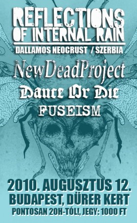 Reflections of Internal Rain (SRB), Fuseism (HU), Dance Or Die (HU), New Dead Project (HU)