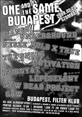 Saw (HU), Lépéselőny (HU), Iszonyat (HU), Motivation (HU), The Snobs (HU), Hold X True (HU), Tango Underground (HU)