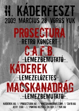 Káderek (HU), Prosectura (HU), Macskanadrág (HU), C.A.F.B. (HU)