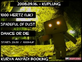 1000 Hertz (UK), Spadeful Of Dust (HU), Dance Or Die (HU)