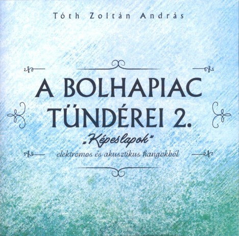 A BOLHAPIAC TÜNDÉRE "Képeslapok"